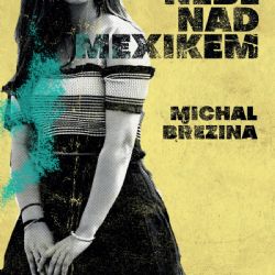 Tip na knihu: Není nebe nad Mexikem